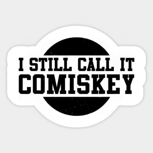 I Still Call It Comiskey Sticker